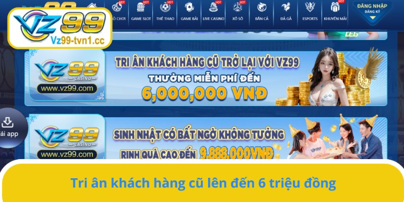 Game bài VZ99 tri ân khách hàng cũ, tặng thưởng lên đến 6 triệu